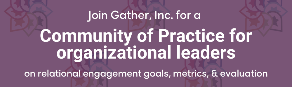 Banner that says "Join Gather, Inc. for a Community of Practice for directors and managers on relational engagement goals, metrics, and evaluation